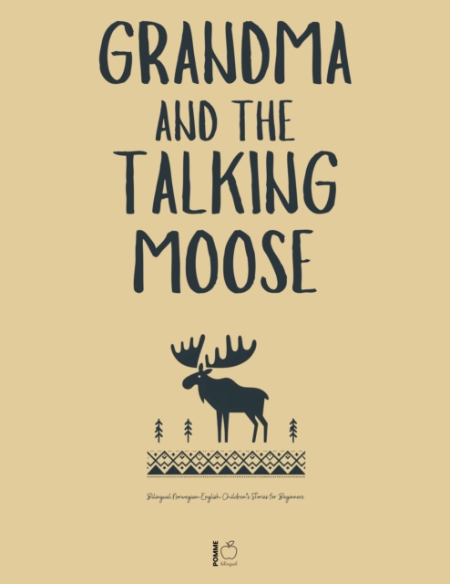 Grandma and the Talking Moose: Bilingual Norwegian-English Children's Stories for Beginners