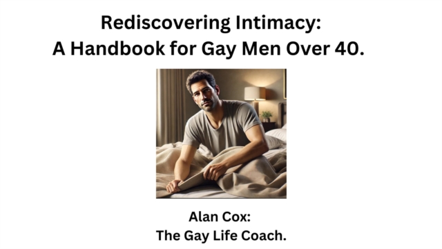Rediscovering Intimacy: A Handbook for Gay Men Over 40.