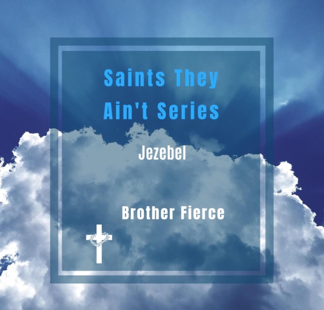 Saints They Ain't Series. Jezebel