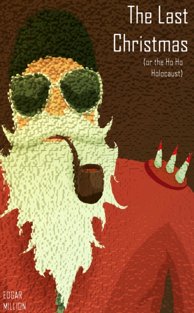 Last Christmas (or the, Ho Ho Holocaust)