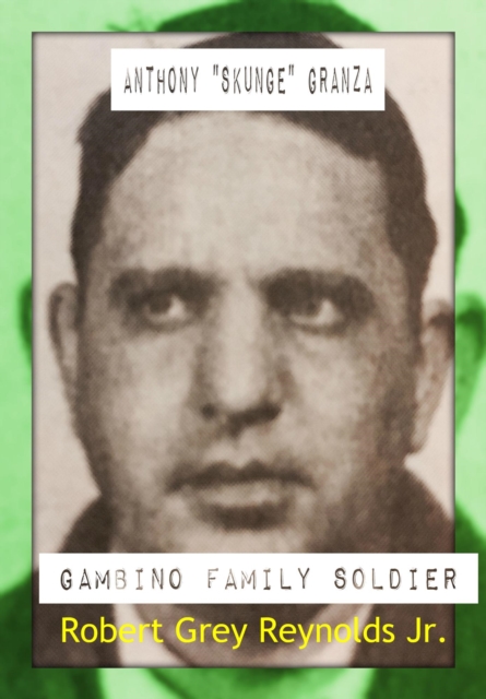Anthony &quote;Skunge&quote; Granza Gambino Family Soldier