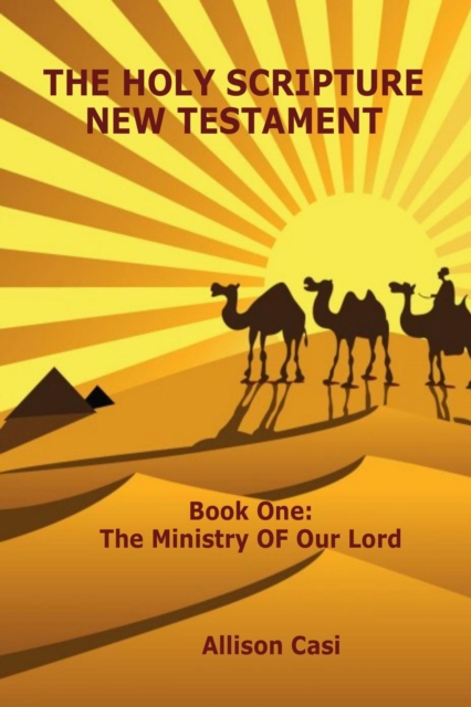 Holy Scripture New Testament - Book One: The Ministry of Our Lord