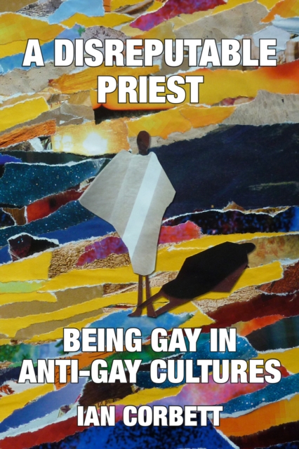 Disreputable Priest: Being Gay in Anti-Gay Cultures