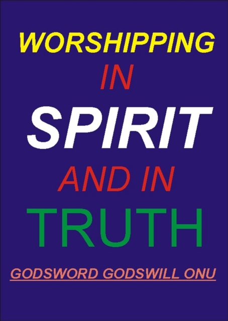 Worshipping in Spirit and in Truth