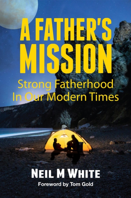 Father's Mission: Strong Fatherhood in Our Modern Times
