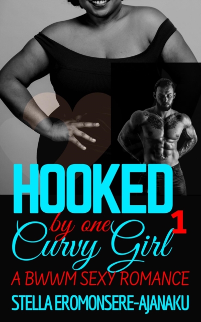 Hooked by one Curvy Girl ~ A BWWM Sexy Romance