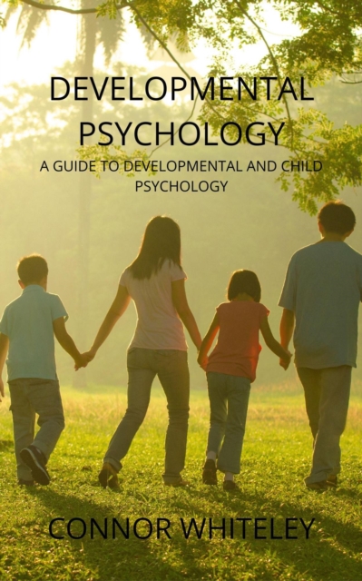 Developmental Psychology: A Guide to Developmental and Child Psychology