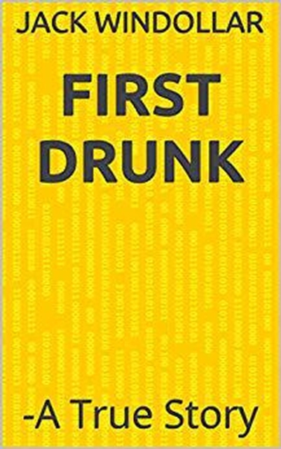 First Drunk -A True Story