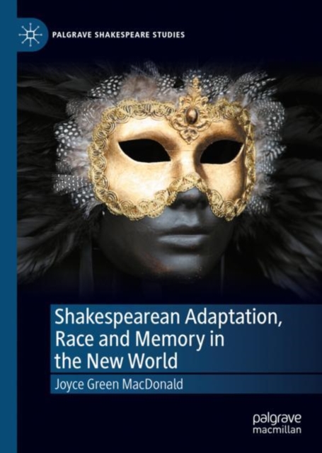 Shakespearean Adaptation, Race and Memory in the New World