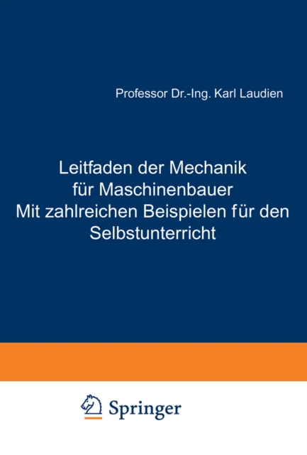 Leitfaden der Mechanik für Maschinenbauer Mit zahlreichen Beispielen für den Selbstunterricht
