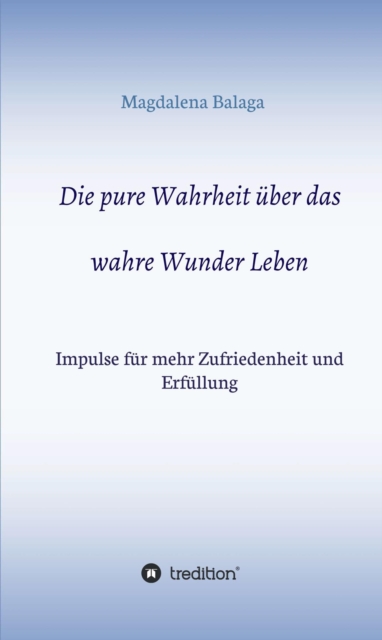Die pure Wahrheit über das wahre Wunder Leben