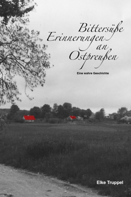 Bittersüße Erinnerungen an Ostpreußen
