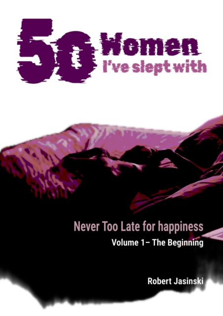 50 Women I've Slept With: Never Too Late for Happiness