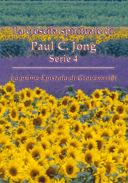 La prima Epistola di Giovanni (II) - La crescita spirituale di Paul C. Jong Serie 4 :