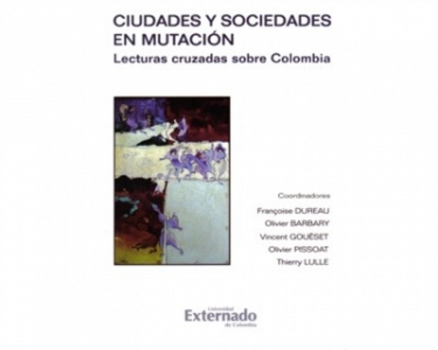 Ciudades y sociedades en mutación. Lecturas cruzadas sobre Colombia