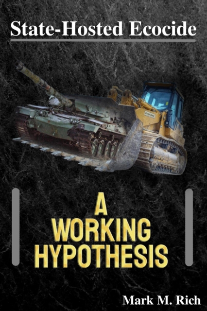 State-Hosted Ecocide: A Working Hypothesis