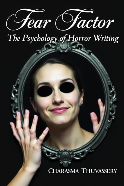 Fear Factor: The Psychology of Horror Writing