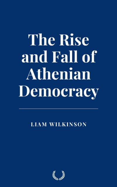 Rise and Fall of Athenian Democracy