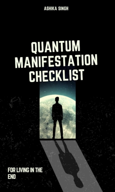 Quantum Manifestation Checklist For Living In The End