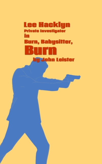 Lee Hacklyn Private Investigator in Burn, Babysitter, Burn