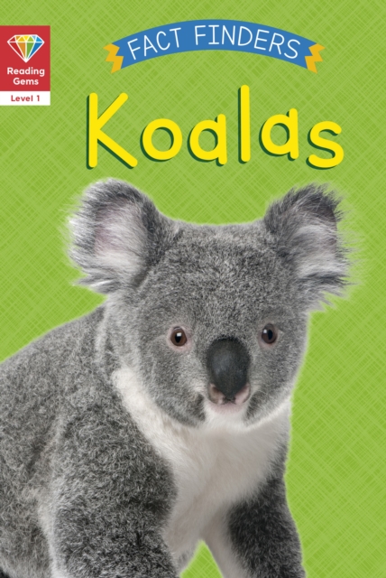 Reading Gems Fact Finders: Koalas (Level 1)