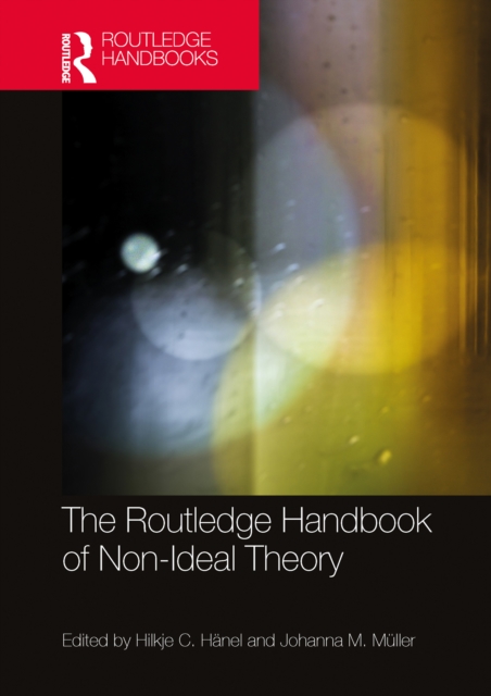 Routledge Handbook of Non-Ideal Theory