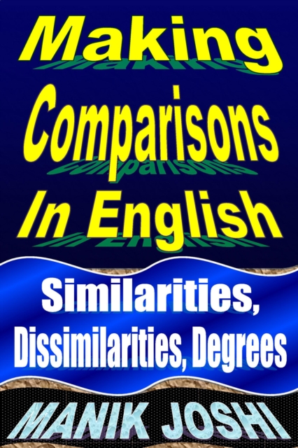 Making Comparisons in English: Similarities, Dissimilarities, Degrees