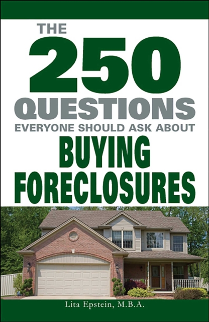 250 Questions Everyone Should Ask about Buying Foreclosures