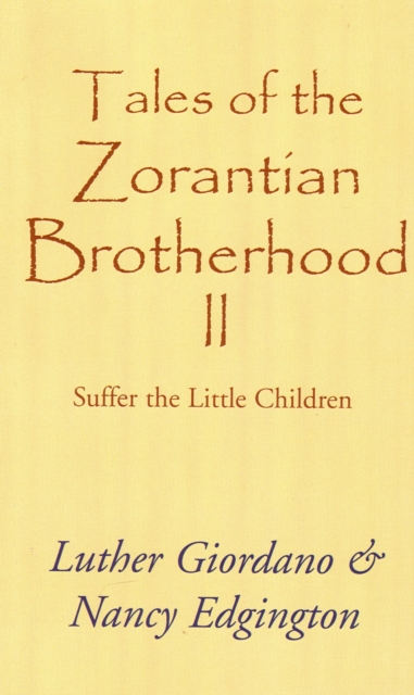 Tales of the Zorantian Brotherhood Volume Two: Suffer the Little Children