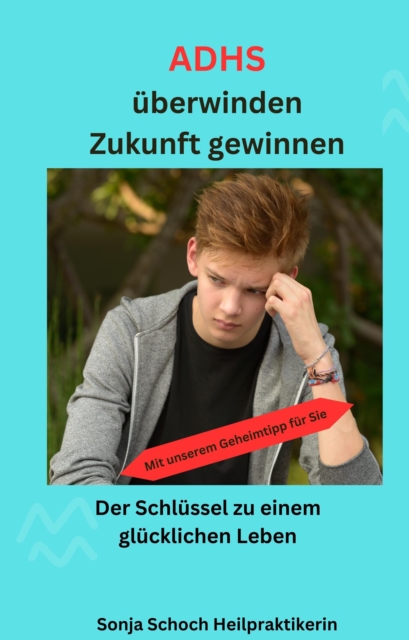 ADHS überwinden, Zukunft gewinnen