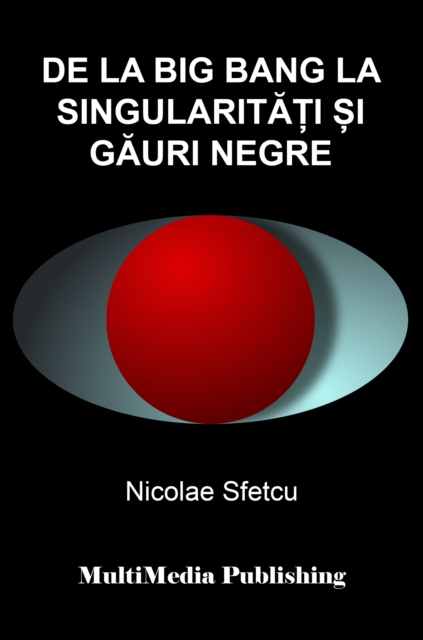 De la Big Bang la singularitati si gauri negre
