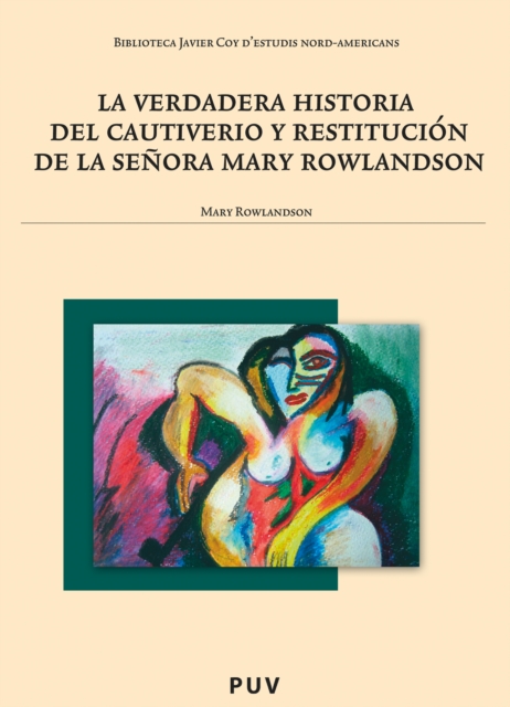 La verdadera historia del cautiverio y restitucion de la senora Mary Rowlandson