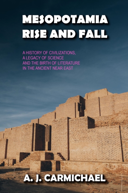 Mesopotamia, Rise and Fall