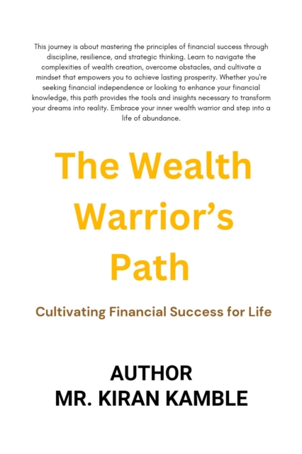 Wealth Warrior's Path Cultivating Financial Success for Life