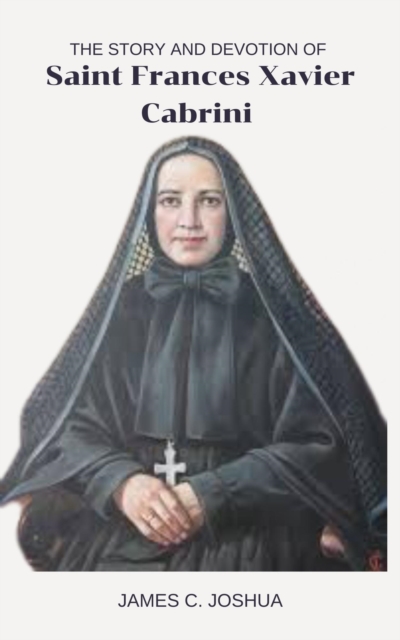 Story And Devotion Of Saint Frances Xavier Cabrini