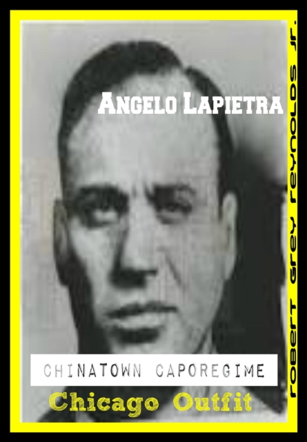 Angelo Lapietra Chinatown Caporegime Chicago Outfit