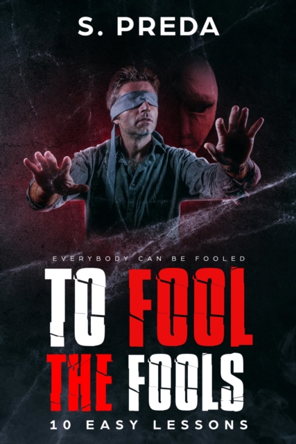 To Fool the Fools: 10 Easy Lessons