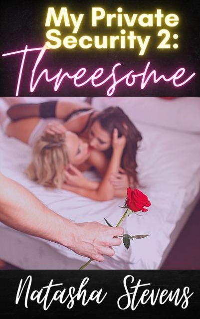 My Private Security, Part 2: Threesome
