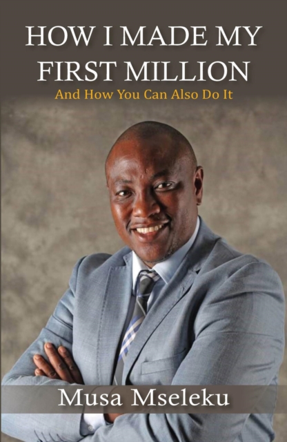 How I Made My First Million - And How You Can Also Do It