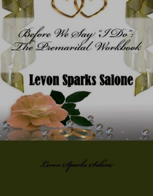 Before We Say &quote;I Do&quote;: The Premarital Workbook