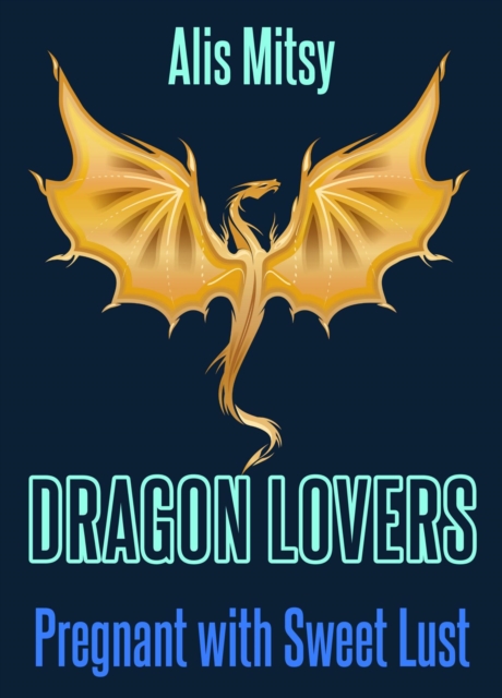 Dragon Lovers: Pregnant with Sweet Lust