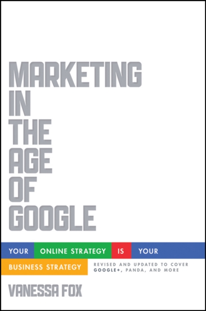 Marketing in the Age of Google, Revised and Updated
