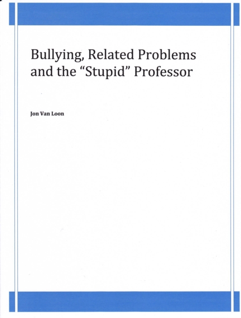 Bullying, Related Problems and the &quote;Stupid&quote; Professor