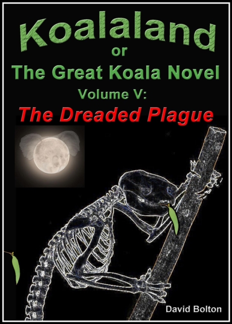 Koalaland or The Great Koala Novel, Volume V: The Dreaded Plague