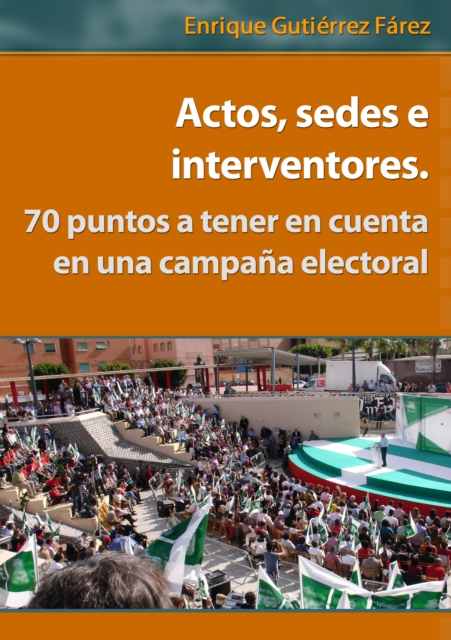 Actos, sedes e interventores. 70 puntos a tener en cuenta en una campana electoral.