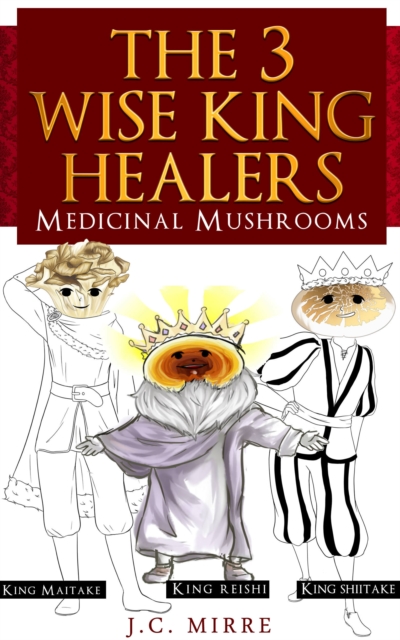 3 Wise King Healers, Medicinal Mushrooms
