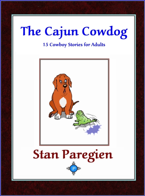 Cajun Cowdog: 15 Cowboy Stories for Adults