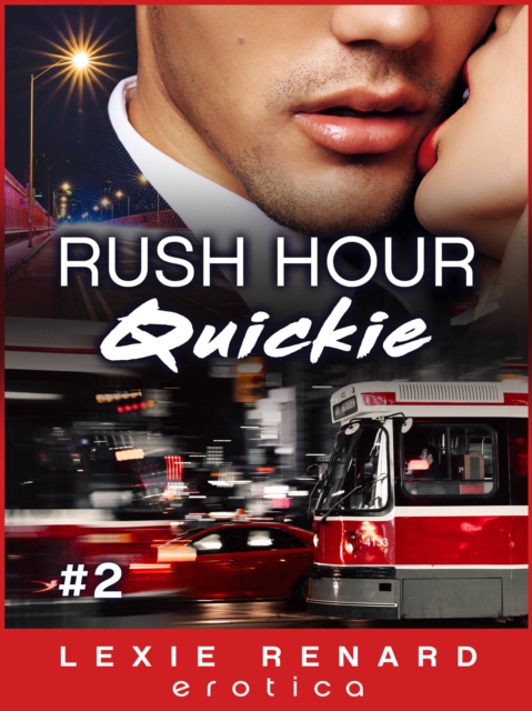 Rush Hour Quickie #2: Toronto Commuter Erotic Romance