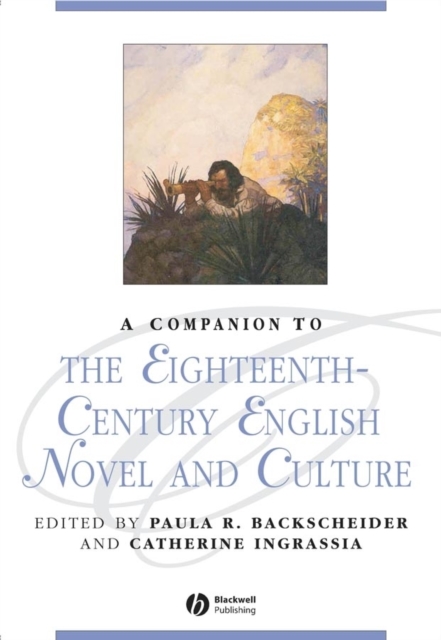 Companion to the Eighteenth-Century English Novel and Culture