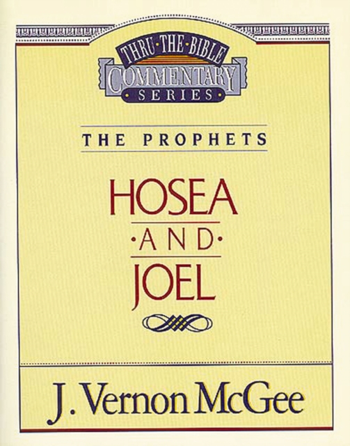 Thru the Bible Vol. 27: The Prophets (Hosea/Joel)